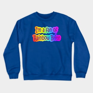 I'm a fan of Rainbow Brite Neon Retro Crewneck Sweatshirt